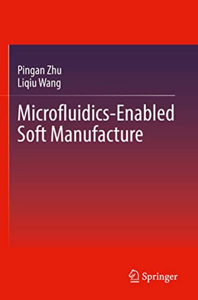 Microfluidics-Enabled Soft Manufacture