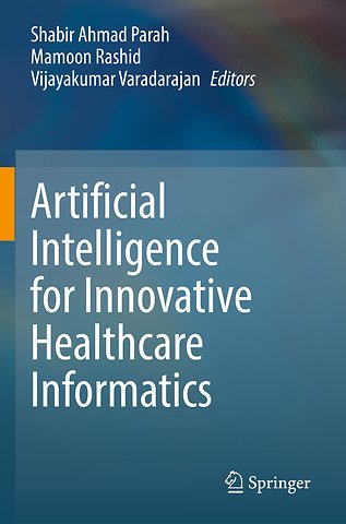 Artificial Intelligence for Innovative Healthcare Informatics
