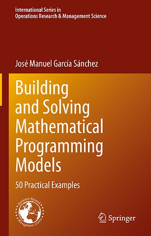 Building and Solving Mathematical Programming Models