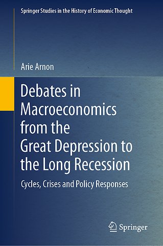 Debates in Macroeconomics from the Great Depression to the Long Recession