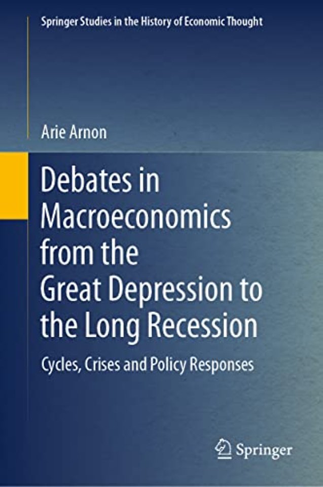 Debates in Macroeconomics from the Great Depression to the Long Recession