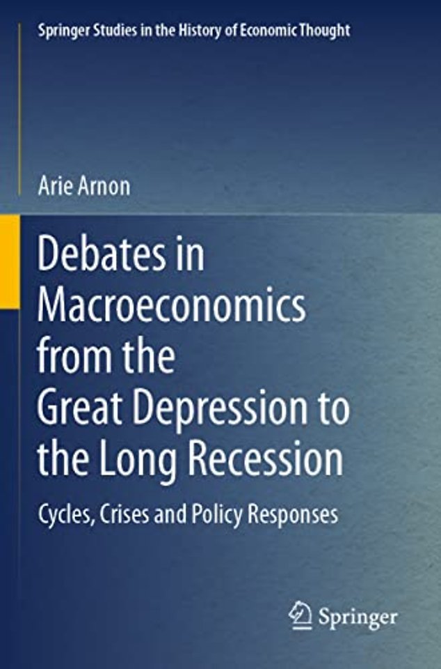 Debates in Macroeconomics from the Great Depression to the Long Recession
