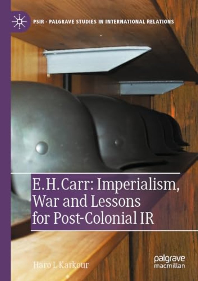 E. H. Carr: Imperialism, War and Lessons for Post-Colonial IR