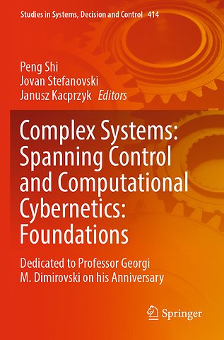 Complex Systems: Spanning Control and Computational Cybernetics: Foundations
