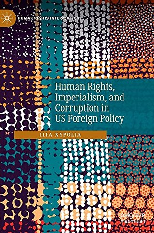 Human Rights, Imperialism, and Corruption in US Foreign Policy