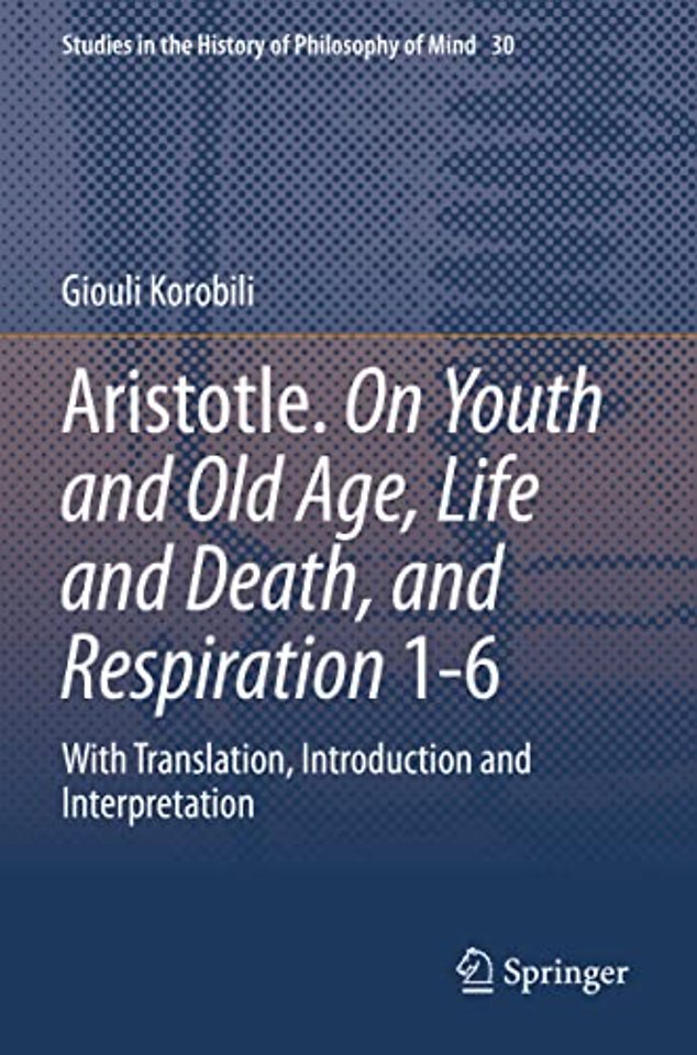 Aristotle. On Youth and Old Age, Life and Death, and Respiration 1-6