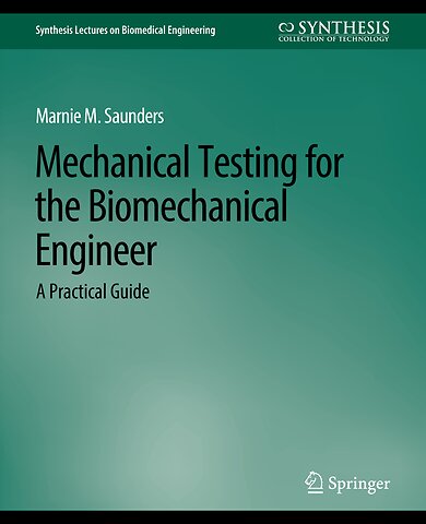 Mechanical Testing for the Biomechanics Engineer