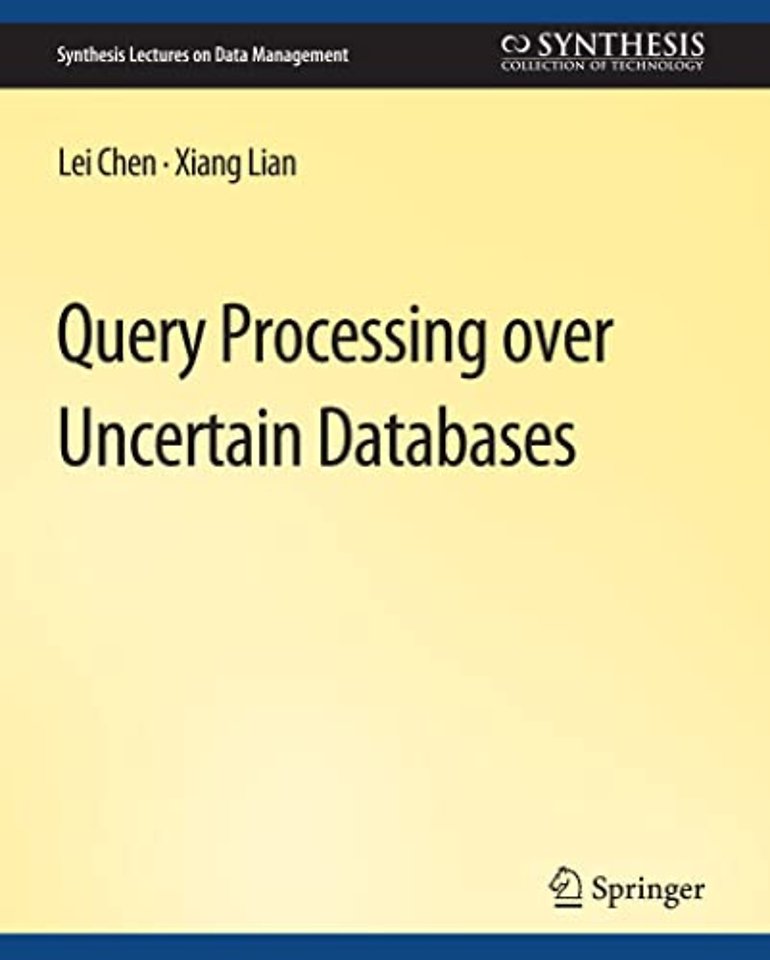 Query Processing over Uncertain Databases