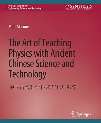 The Art of Teaching Physics with Ancient Chinese Science and Technology