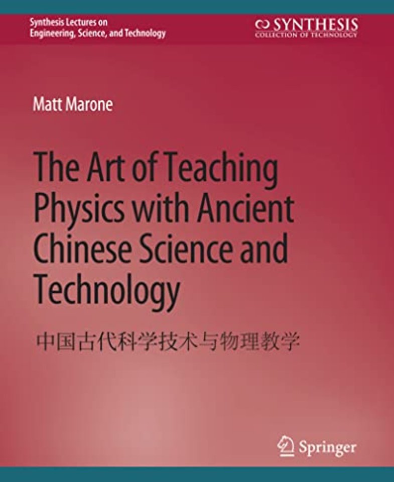 The Art of Teaching Physics with Ancient Chinese Science and Technology