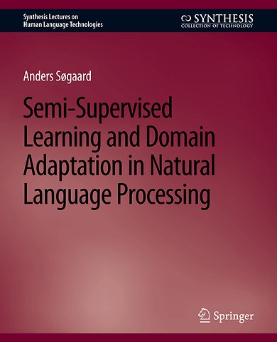 Semi-Supervised Learning and Domain Adaptation in Natural Language Processing
