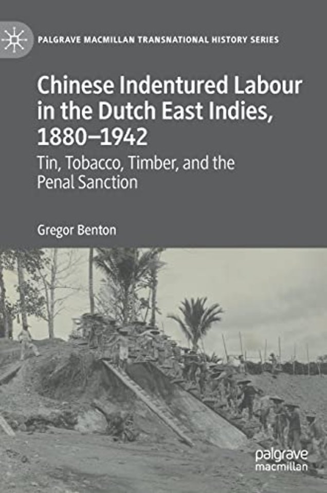 Chinese Indentured Labour in the Dutch East Indies, 1880–1942