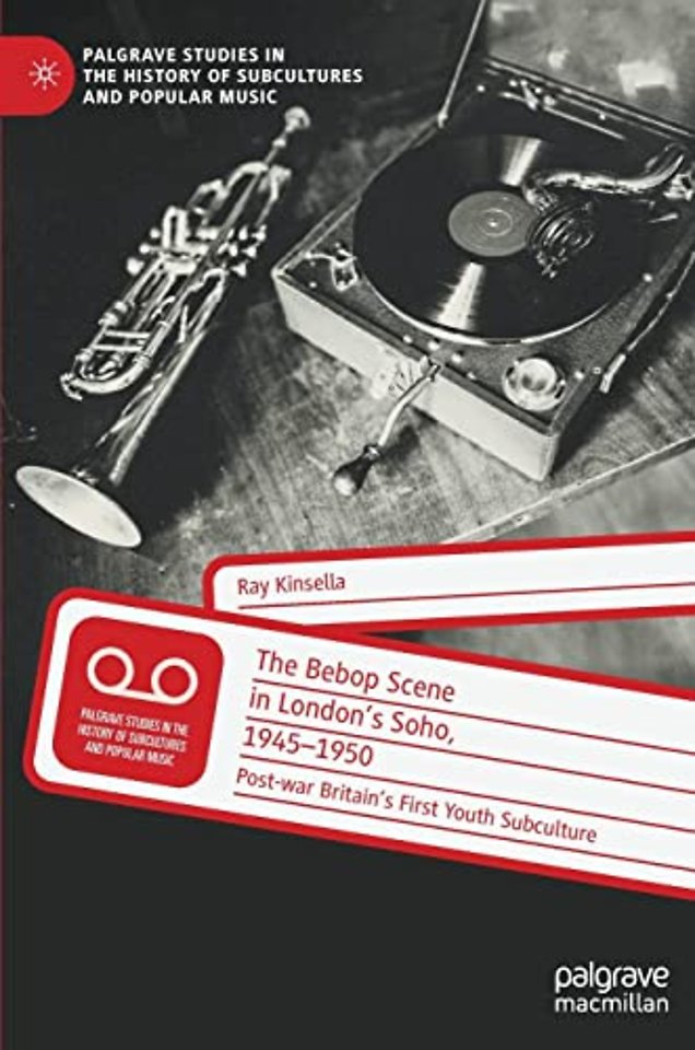 The Bebop Scene in London's Soho, 1945-1950