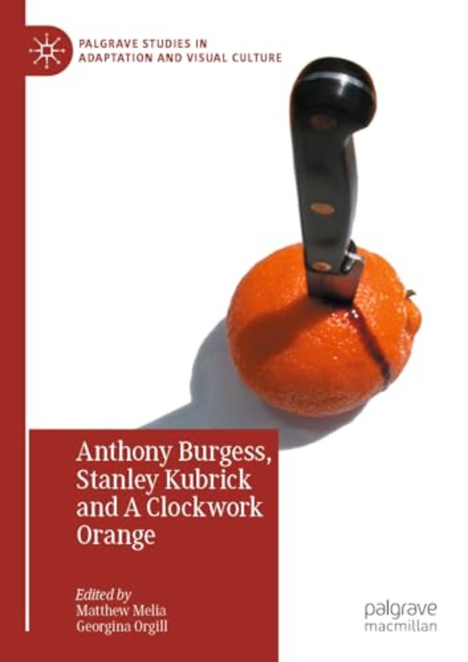 Anthony Burgess, Stanley Kubrick and A Clockwork Orange