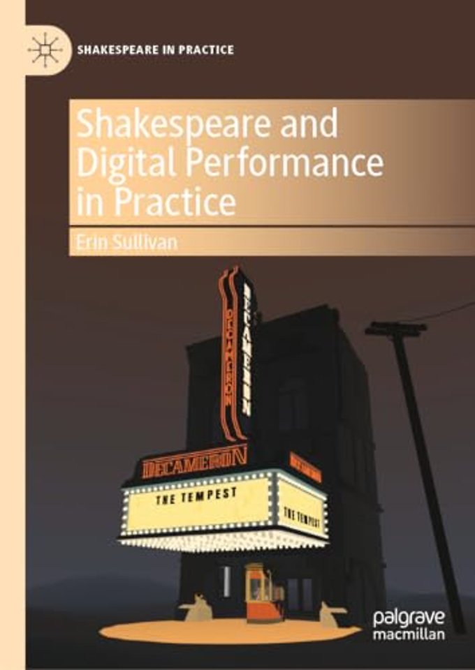 Shakespeare and Digital Performance in Practice