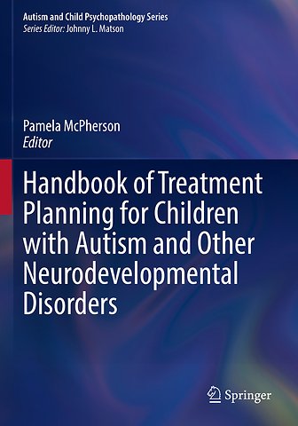 Handbook of Treatment Planning for Children with Autism and Other Neurodevelopmental Disorders