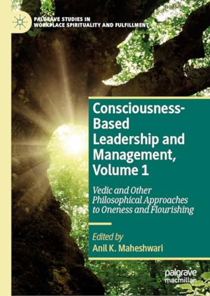 Consciousness-Based Leadership and Management, Volume 1