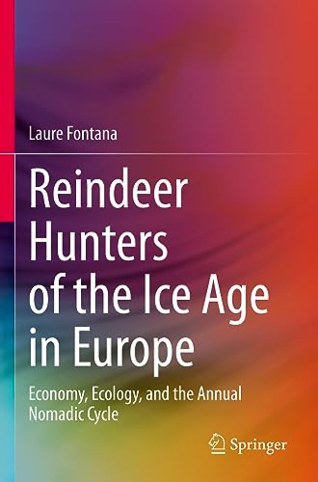 Reindeer Hunters of the Ice Age in Europe
