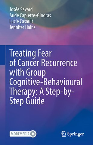 Treating Fear of Cancer Recurrence with Group Cognitive-Behavioural Therapy: A Step-by-Step Guide