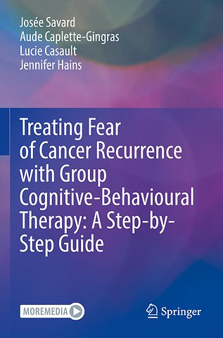 Treating Fear of Cancer Recurrence with Group Cognitive-Behavioural Therapy: A Step-by-Step Guide