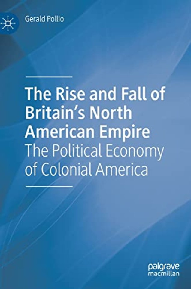 The Rise and Fall of Britain’s North American Empire
