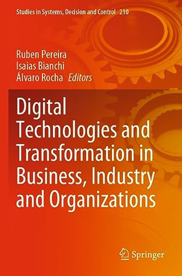 Digital Technologies and Transformation in Business, Industry and Organizations