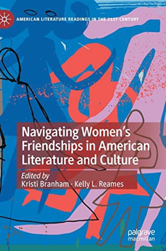 Navigating Women’s Friendships in American Literature and Culture