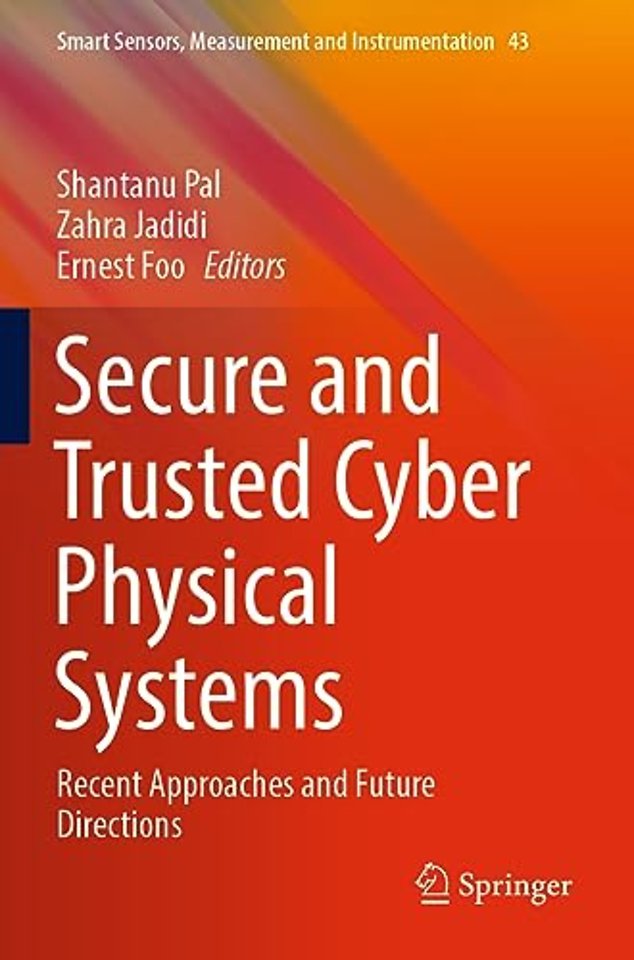 Secure and Trusted Cyber Physical Systems