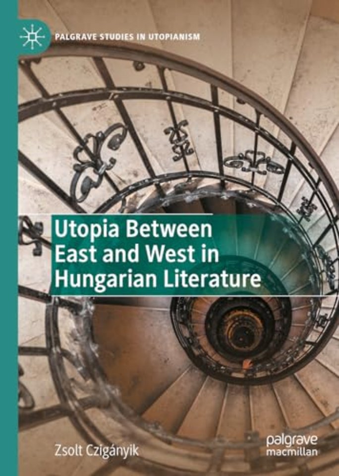 Utopia Between East and West in Hungarian Literature