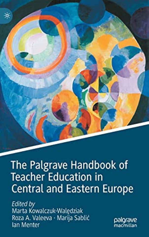 The Palgrave Handbook of Teacher Education in Central and Eastern Europe