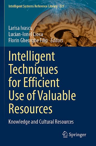 Intelligent Techniques for Efficient Use of Valuable Resources