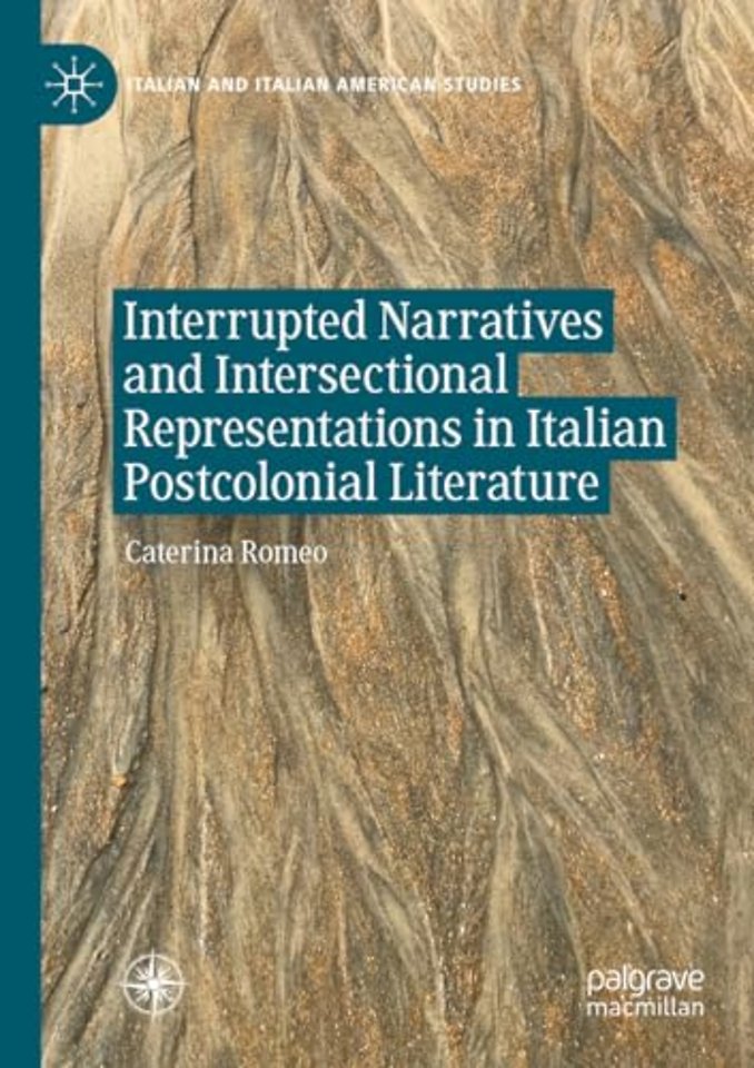 Interrupted Narratives and Intersectional Representations in Italian Postcolonial Literature