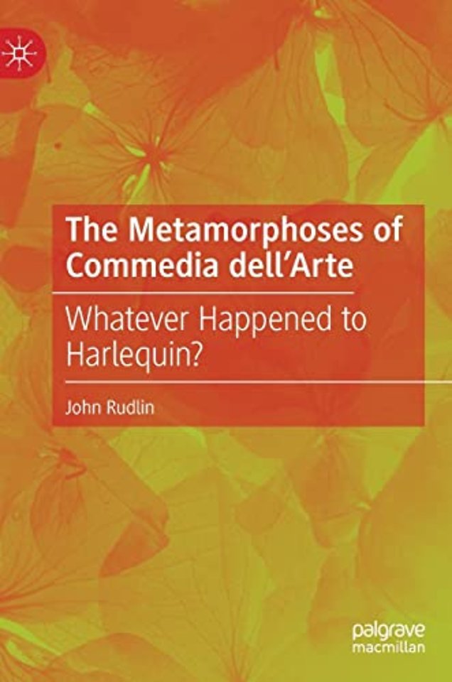 The Metamorphoses of Commedia dell’Arte