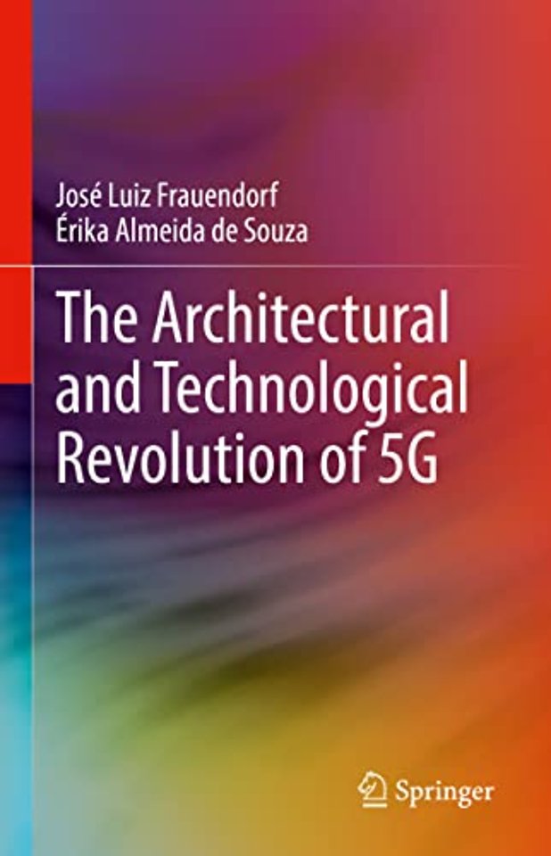 The Architectural and Technological Revolution of 5G