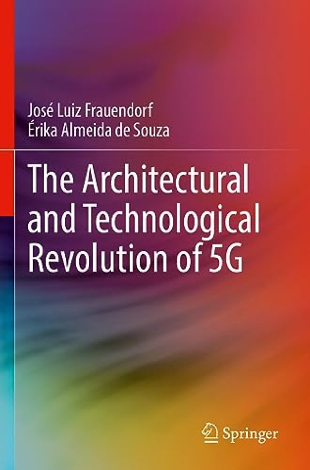 The Architectural and Technological Revolution of 5G