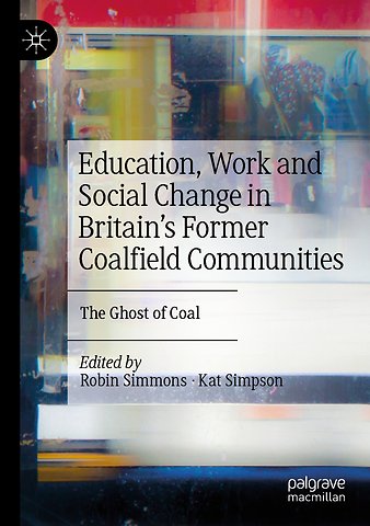 Education, Work and Social Change in Britain’s Former Coalfield Communities