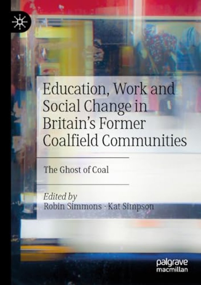 Education, Work and Social Change in Britain’s Former Coalfield Communities