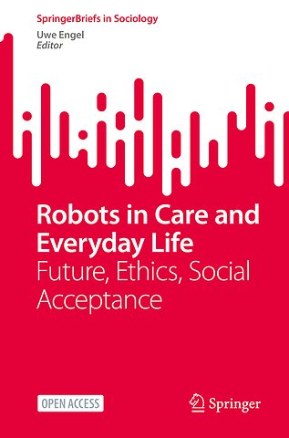 Robots in Care and Everyday Life