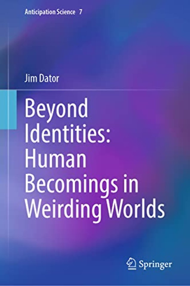 Beyond Identities: Human Becomings in Weirding Worlds