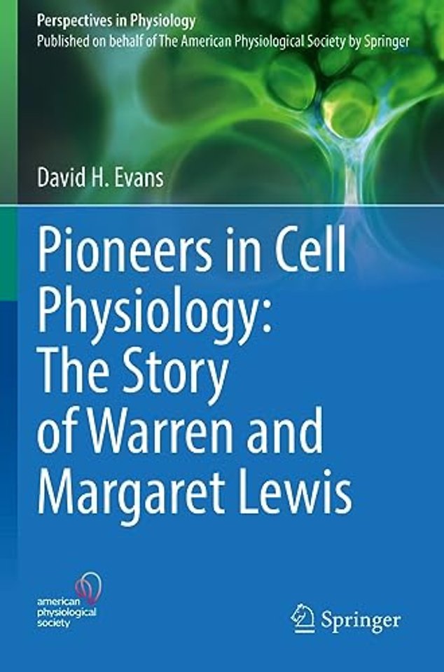 Pioneers in Cell Physiology: The Story of Warren and Margaret Lewis