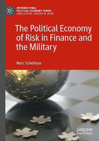 The Political Economy of Risk in Finance and the Military