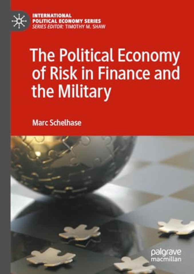 The Political Economy of Risk in Finance and the Military