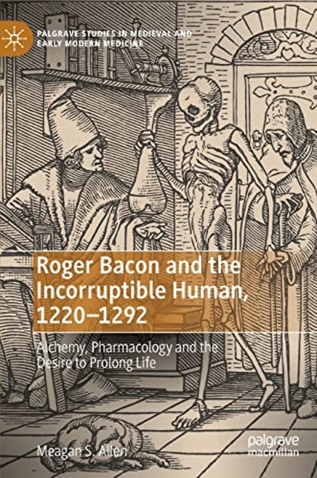 Roger Bacon and the Incorruptible Human, 1220-1292