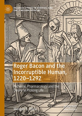 Roger Bacon and the Incorruptible Human, 1220-1292