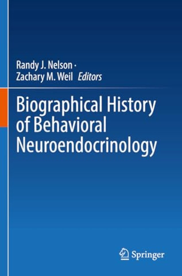 Biographical History of Behavioral Neuroendocrinology