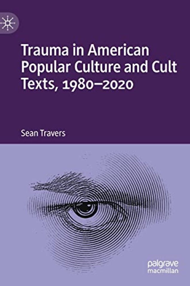 Trauma in American Popular Culture and Cult Texts, 1980-2020