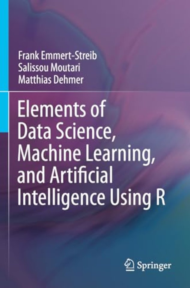 Elements of Data Science, Machine Learning, and Artificial Intelligence Using R