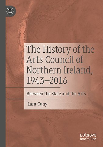 The History of the Arts Council of Northern Ireland, 1943–2016