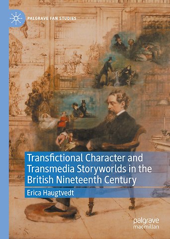 Transfictional Character and Transmedia Storyworlds in the British Nineteenth Century