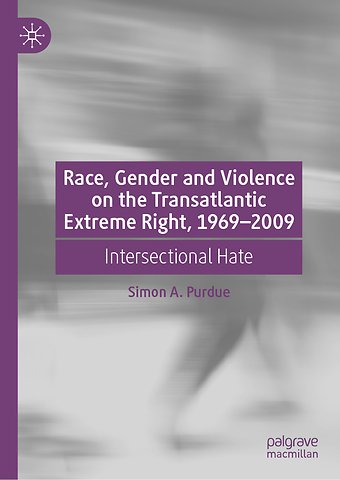 Race, Gender and Violence on the Transatlantic Extreme Right, 1969–2009